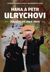 Hana a Petr Ulrychovi - půlstoletí 1964-2014,sklad: 1ks   -D06-